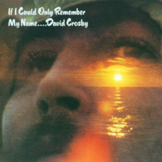 David Crosby - If I Could Only Remember My Na