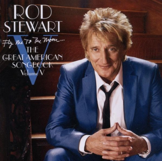 Stewart Rod - Fly Me To The Moon...The Great American Songbook Volume V