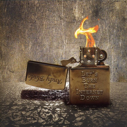 Andy Blade - Let's Burn The Internet Down