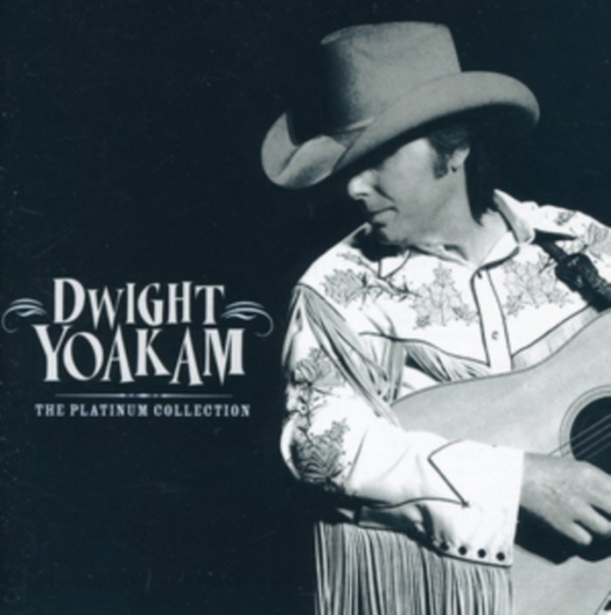 Dwight Yoakam - Dwight Yoakam - The Platinum C