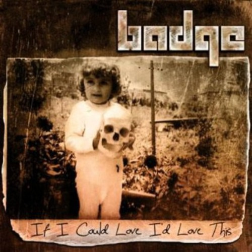 Badge - If I Could Love Id Love This