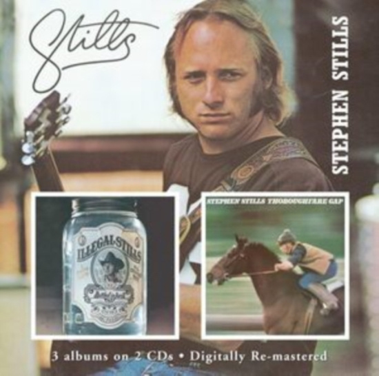 Stephen Stills - Stills/Illegal Stills/Thoroughfare