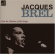 Jacques Brel - I Am The Shadow Of The Songs Jacques Brel - I Am The Shadow Of The Songs