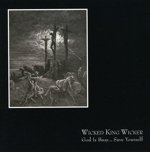 Wicked King Wicker - God Is Busy... Save Yourself