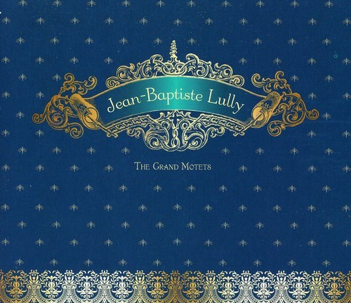 Jean-Baptiste Lully - The Grand Motets