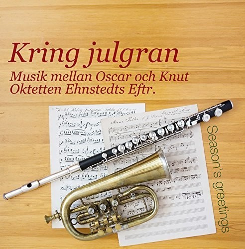 Oktetten Ehnstedts Eftr. - Kring Julgran. Musik Mellan Oskar O