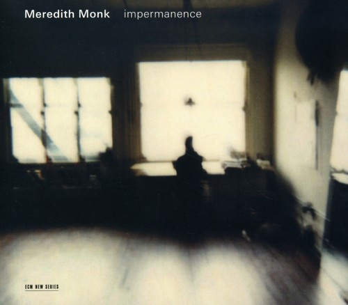 Meredith Monk - Impermanence