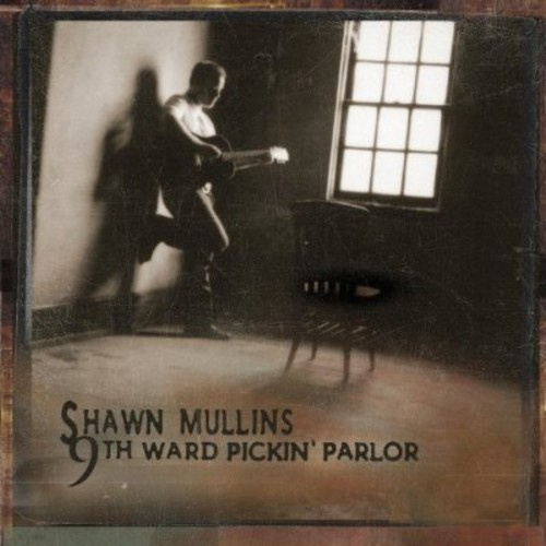 Shawn Mullins - 9Th Ward Pickin' Parlor