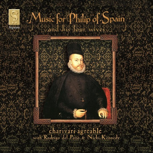 Charivari Agréable - Music For Philip Of Spain & His Fou