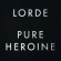 Lorde - Pure Heroine Lorde - Pure Heroine