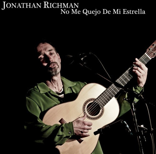 Jonathan Richman - No Me Que Jo De Mi Estrella
